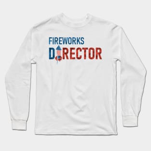 4th Of July Fireworks Director Long Sleeve T-Shirt